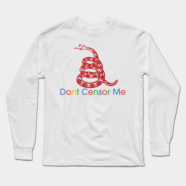 Dont Censor Me Long Sleeve T-Shirt by pelagio